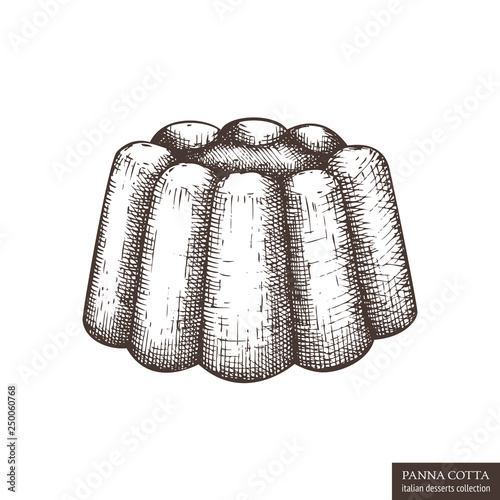 Hand drawn illustration of Panna cotta. Vector drawing of italian desserts on white background. Vintage food sketch for cafe or restaurant menu design.