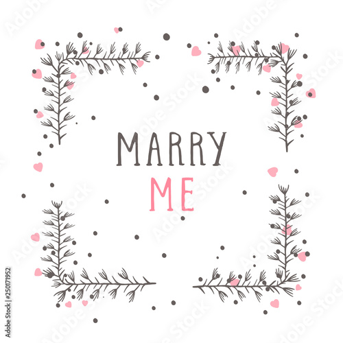 Vector hand drawn illustration of text MARRY ME and floral rectangle frame on white background. 