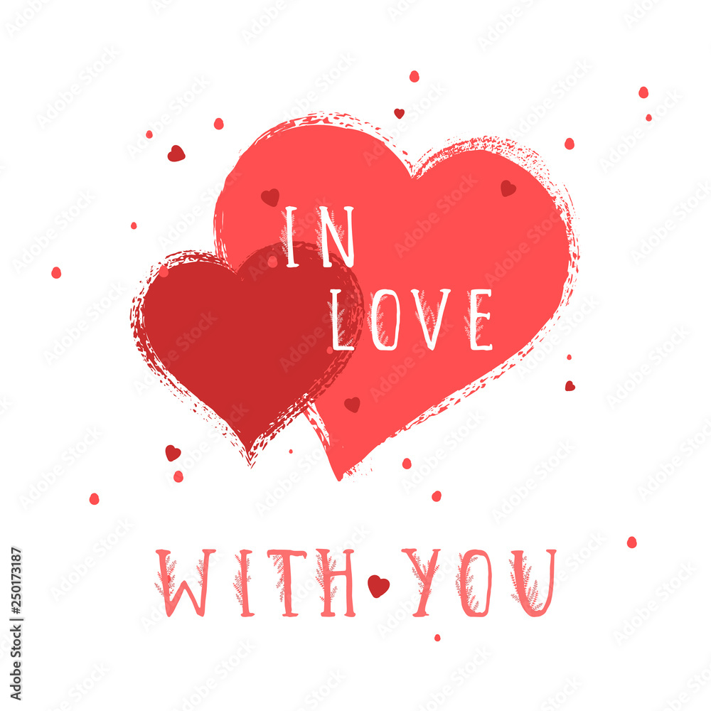 Vector illustration with hand drawn text IN LOVE WITH YOU and grunge hearts on white background.