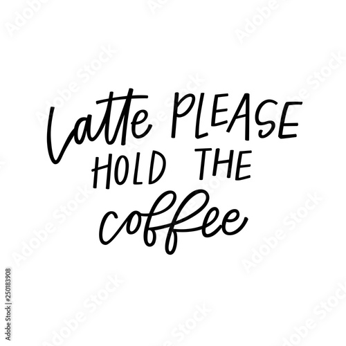 Latte please, hold the coffee