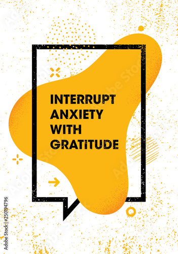 Interrupt Anxiety With Gratitude. Inspiring Creative Motivation Quote Poster Template. Vector Typography Banner Design