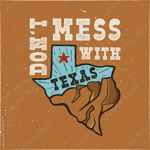 Texas state badge - Don't mess with Texas quote. Vintage hand drawn creative typography illustration. US state patch. Retro colors style design. Nice for T-Shirt print, mug, stamp. Stock vector.