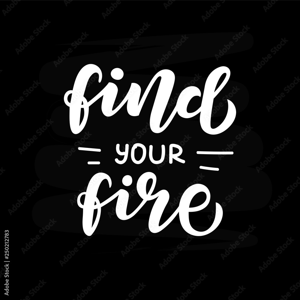 Find your fire hand drawn lettering phrase