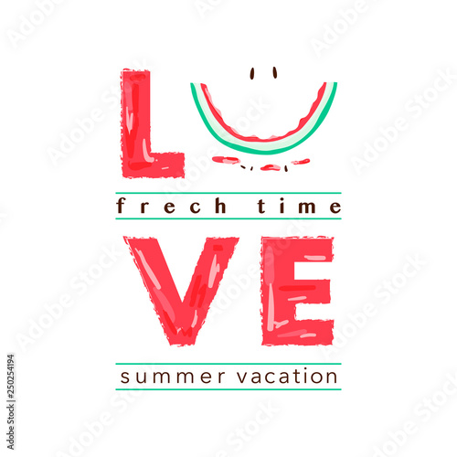 Love slogan with cut watermelon illustration