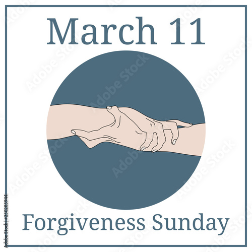 Forgiveness Sunday. March 11. March holiday calendar. Holding Hands. Team, partner, alliance concept. Relationship icon. Vector illustration for your design.