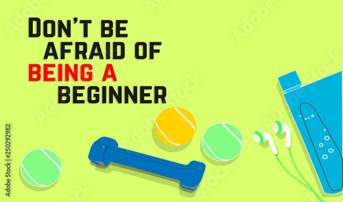 Don't be afraid of being a beginner. Fitness motivation quotes. Sport concept. Vector illustration EPS. 10