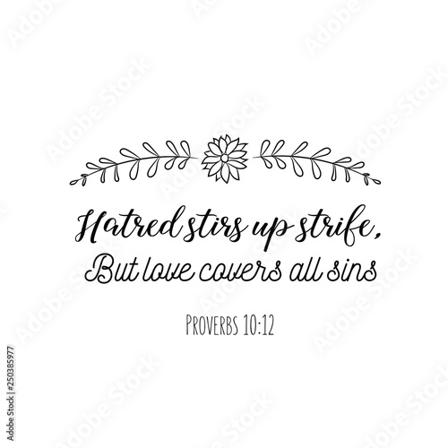 Calligraphy saying for print. Vector Quote. Hatred stirs up strife, But love covers all sins.