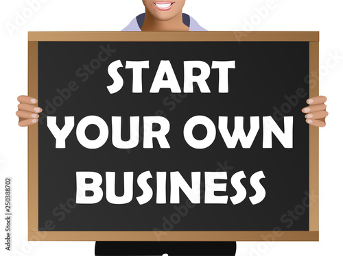 Girl (manager, student, businesswoman) in casual clothes holding a black chalk board with the text start your own business