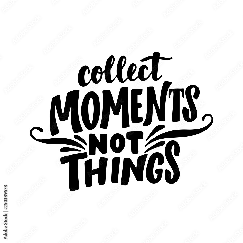 Collect moments not things lettering