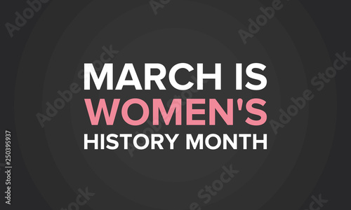Women's History Month. The annual month that highlights the contributions of women to events in history. Celebrated during March in the United States, the United Kingdom, and Australia. Vector poster