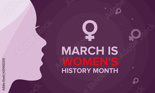 Women's History Month. The annual month that highlights the contributions of women to events in history. Celebrated during March in the United States, the United Kingdom, and Australia. Vector poster
