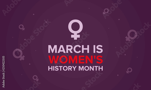 Women's History Month. The annual month that highlights the contributions of women to events in history. Celebrated during March in the United States, the United Kingdom, and Australia. Vector poster