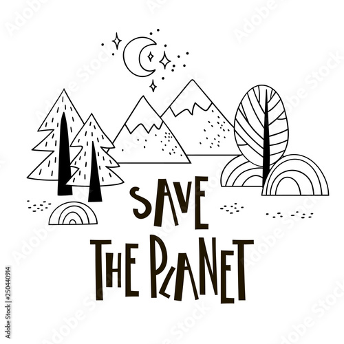 Cute mounteens and trees with inscription Save the planet in the hand drawn stile.