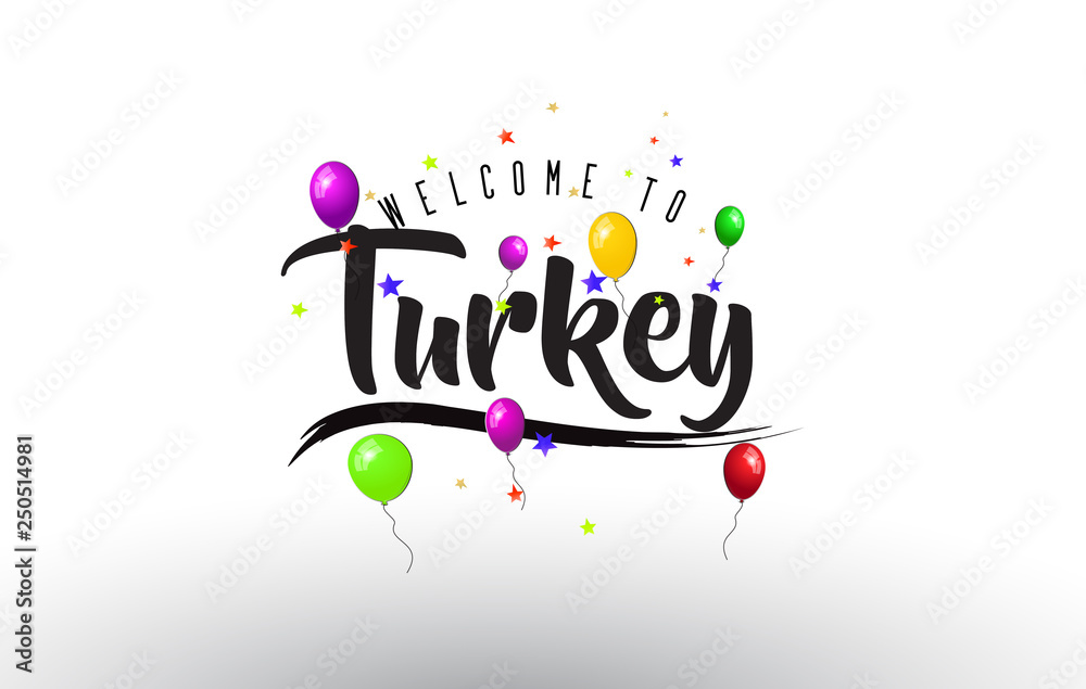 Turkey Welcome to Text with Colorful Balloons and Stars Design.