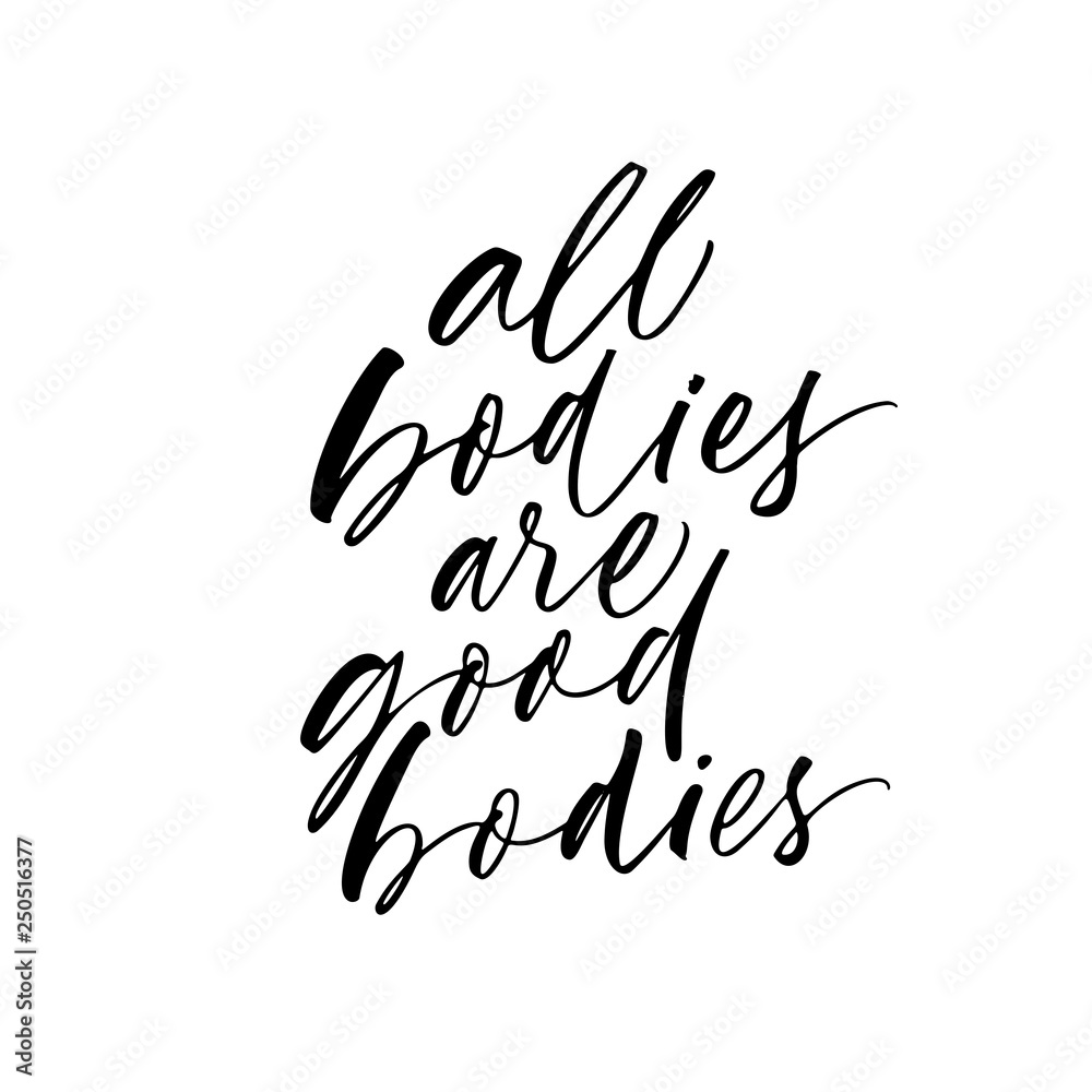 All bodies are good bodies phrase. Vector quote about body positive. All bodies are good bodies phrase. Vector quote about body positive.