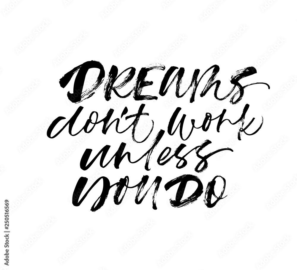 Obraz premium Dreams don't work unless you do handwritten calligraphy. Vector ink modern calligraphy.