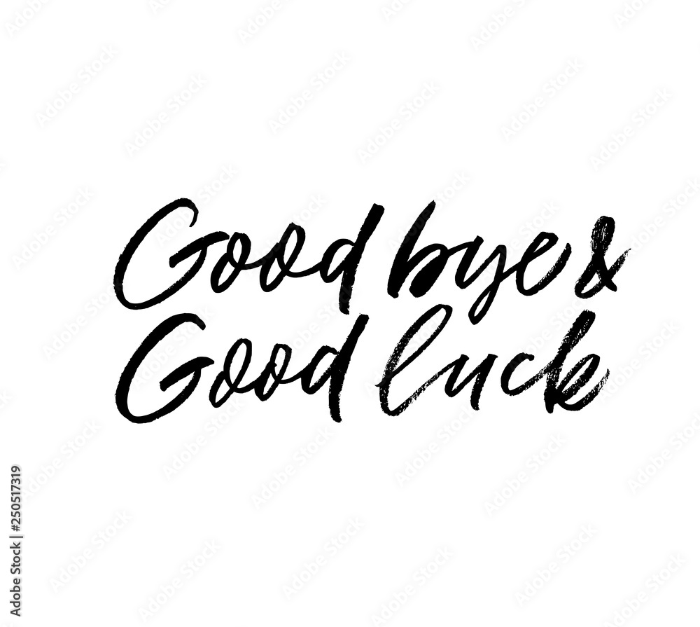 Good bye and good luck phrase. Vector illustration of handwritten lettering.