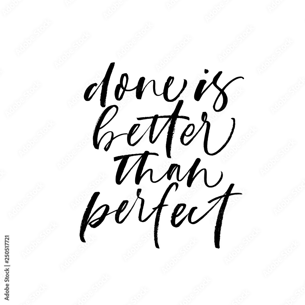 Done is better than perfect phrase handwritten calligraphy. Vector ink modern calligraphy.