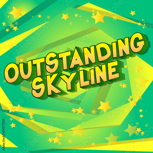 Outstanding Skyline - Vector illustrated comic book style phrase on abstract background.