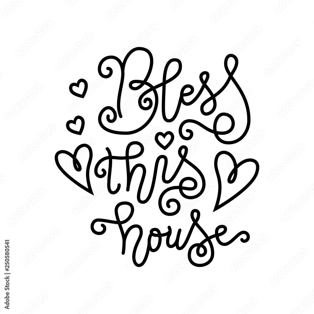 Modern calligraphy lettering of Bless this house in black in mono line style isolated on white background with hearts for decoration, postcard, poster, banner, design element, interior decoration Modern calligraphy lettering of Bless this house in black in mono line style isolated on white background with hearts for decoration, postcard, poster, banner, design element, interior decoration