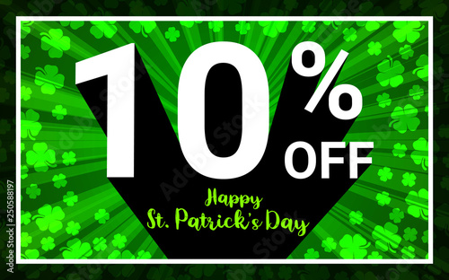 10% OFF Sale Happy St.Patrick Day. White color 3D text and black shadow on green shamrocks  4 leaf clover background design. Discount special offer promo concept vector illustration.