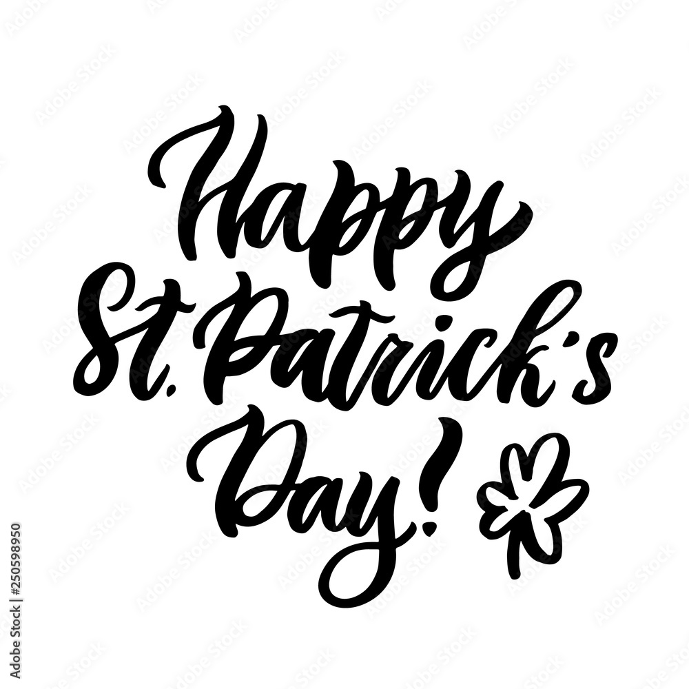 The quote: Happy St. Patrick's Day, and clover, hand-drawing of black ink. It can be used for a invitation card, brochures, poster, sticker, patch and other promo materials.