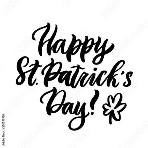 The quote  Happy St. Patrick s Day  and clover  hand-drawing of black ink. It can be used for a invitation card  brochures  poster  sticker  patch and other promo materials.
