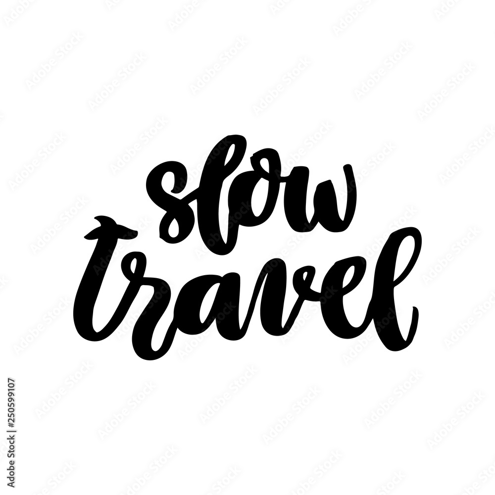 Hand-drawn lettering phrase: Slow travel. In a trendy calligraphic style. It can be used for card, brochures, poster, label, sticker etc.