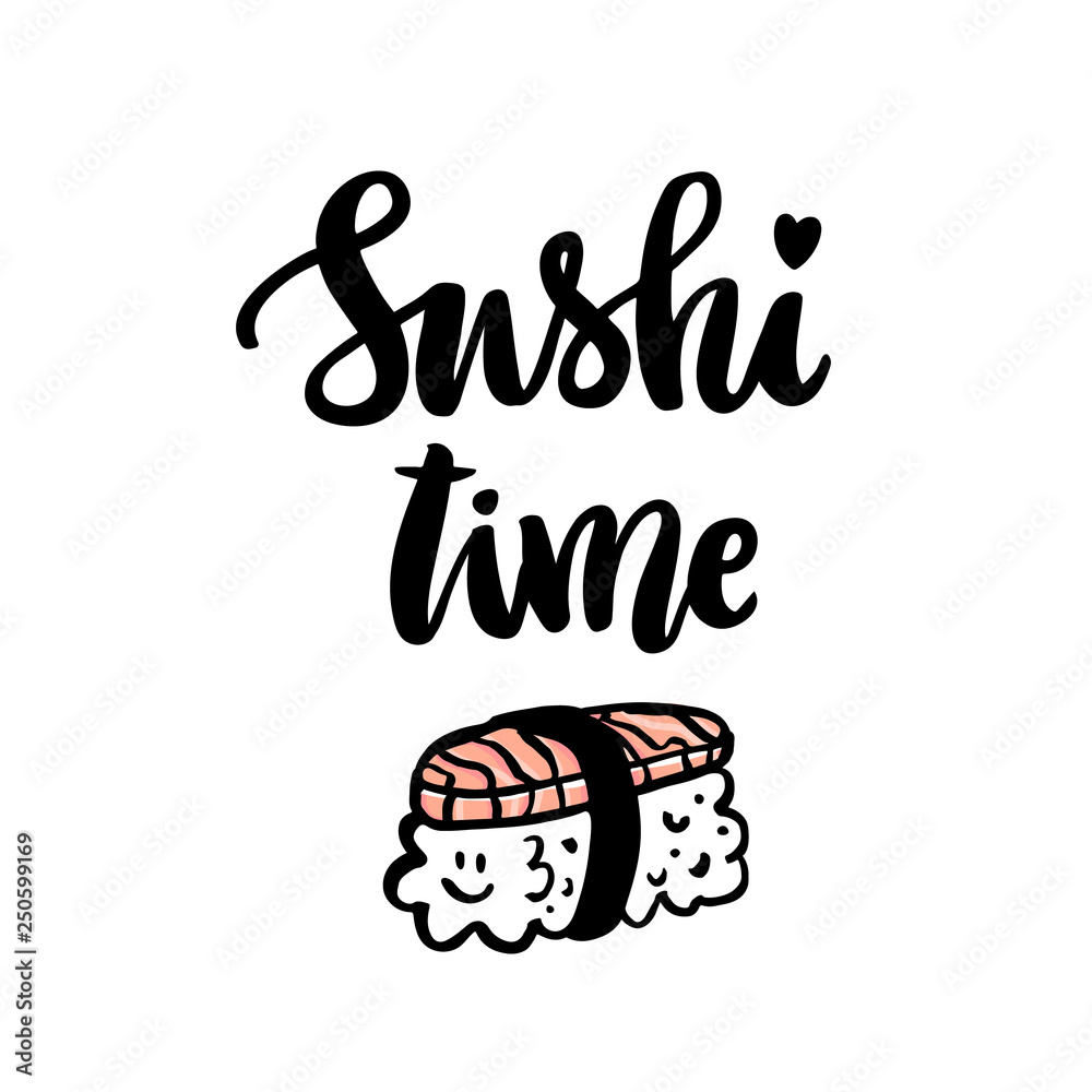 The quote: Sushi time, and funny character sushi, hand-drawing of black ink. It can be used for a invitation card, brochures, poster, sticker, menu and other promo materials.