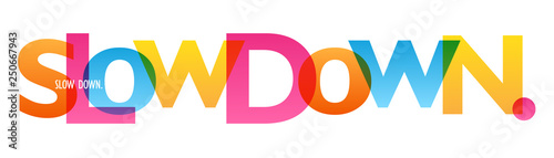 SLOW DOWN. colorful typography banner