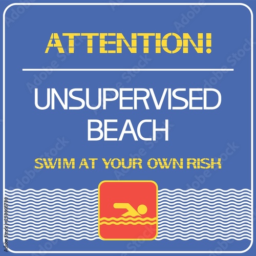 Attention.Unsupervised beach. Health hazard warning poster.Use the water area at your own risk.