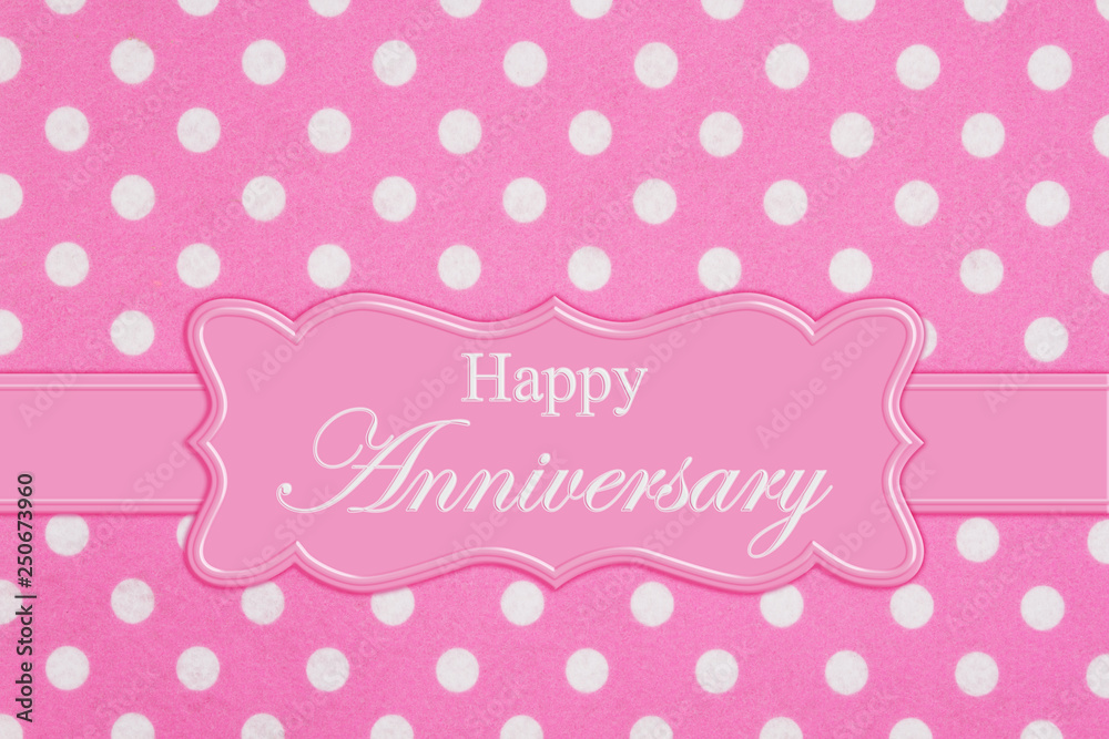Happy Anniversary greeting on bright pink and white polka dot fabric
