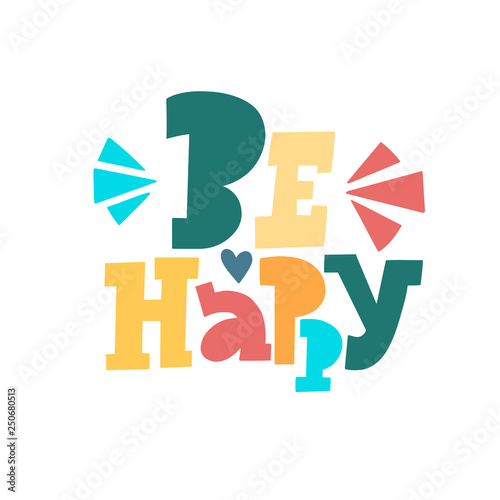 Be happy - beautiful greeting card, congratulations, lettering, and calligraphy