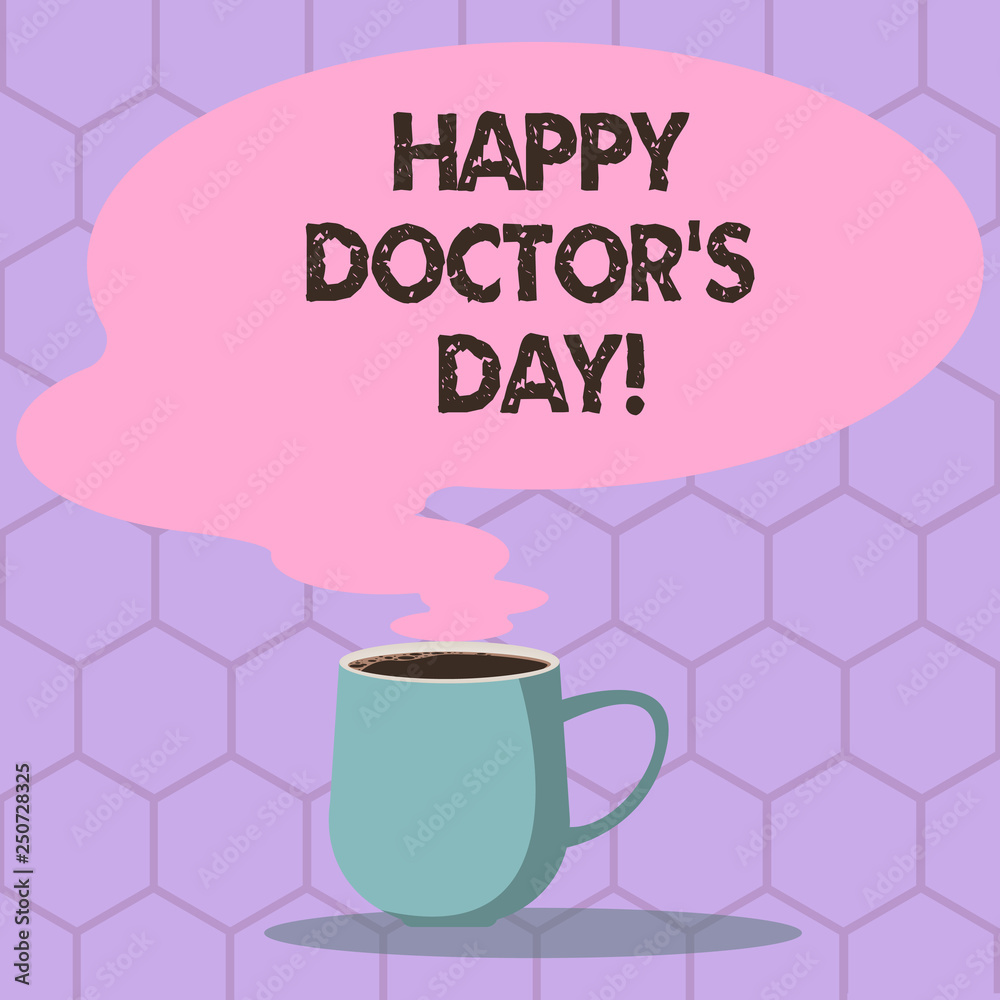 Conceptual hand writing showing Happy Doctor S Day. Business photo text celebrated to recognize contributions physicians to lives Mug of Hot Coffee with Blank Color Speech Bubble Steam icon Conceptual hand writing showing Happy Doctor S Day. Business photo text celebrated to recognize contributions physicians to lives Mug of Hot Coffee with Blank Color Speech Bubble Steam icon