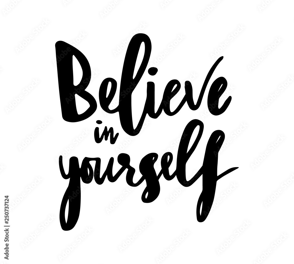 Hand lettering calligraphy phrase Believe in yourself. Isolated. Vector text. Motivation quote. Hand lettering calligraphy phrase Believe in yourself. Isolated. Vector text. Motivation quote.