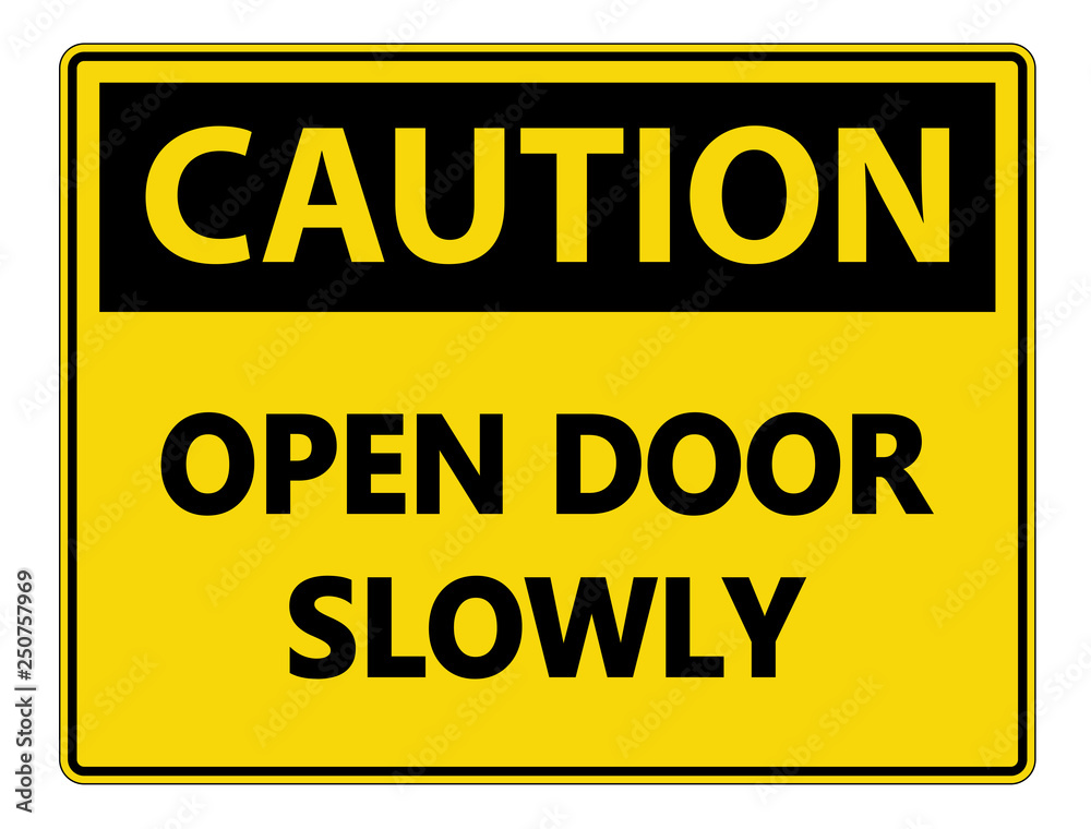 Caution Open Door Slowly Wall Sign on white background