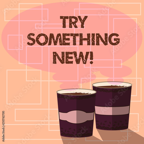 Word writing text Try Something New. Business concept for start doing anything you did not made or know before Two To Go Cup with Beverage and Steam icon Blank Speech Bubble photo