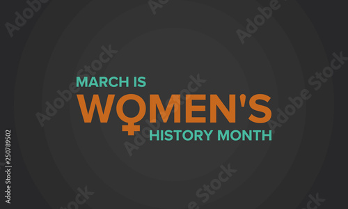Women's History Month. The annual month that highlights the contributions of women to events in history. Celebrated during March in the United States, the United Kingdom, and Australia. Vector poster