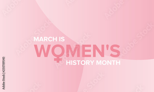 Women's History Month. The annual month that highlights the contributions of women to events in history. Celebrated during March in the United States, the United Kingdom, and Australia. Vector poster