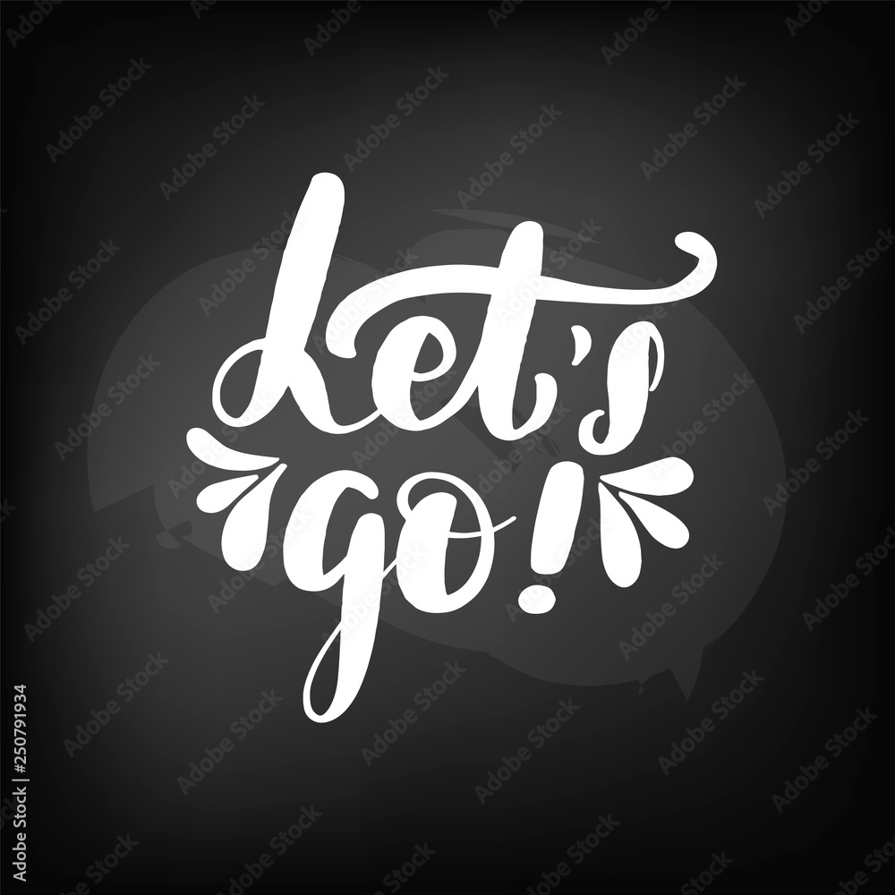 Obraz premium Chalkboard blackboard lettering let's go. 