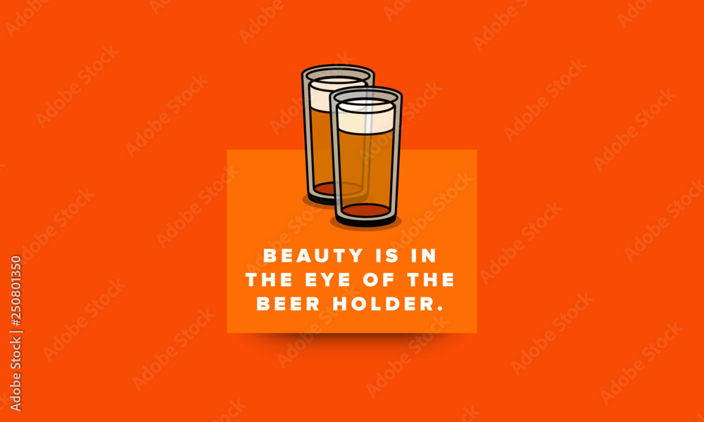 Beauty is In the Eye of the Beer Holder Quote Poster Design Beauty is In the Eye of the Beer Holder Quote Poster Design