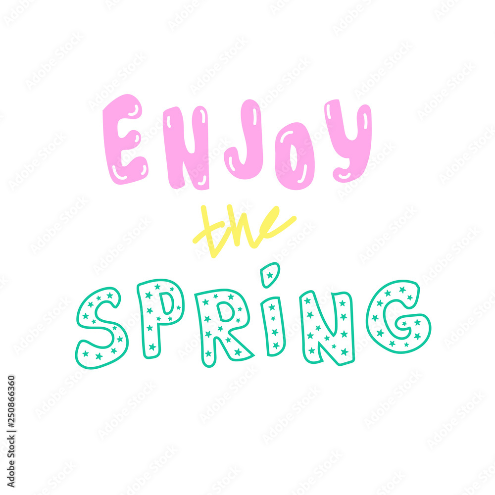 Cute  spring inscription - Enjoy the spring. Great for cards, textiles, posters