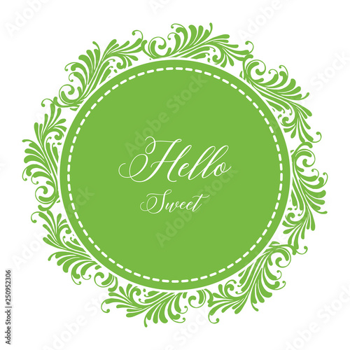 Vector illustration lettering hello sweet with the beauty of the flower frame hand drawn