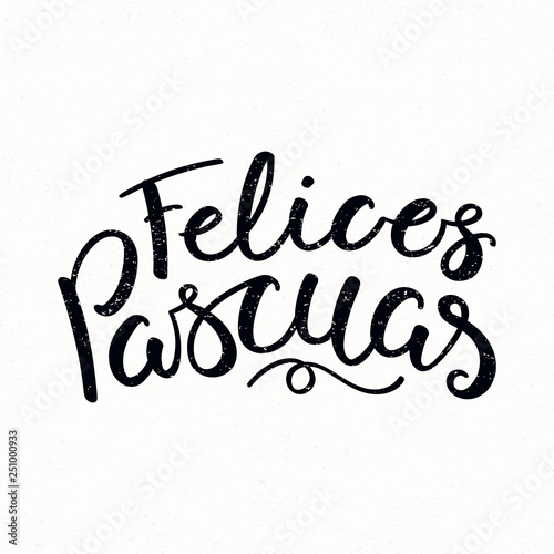 Hand written calligraphic lettering quote Felices Pascuas  Happy Easter in Spanish  on a distressed background. Hand drawn vector illustration. Design concept  element for card  banner  invitation.