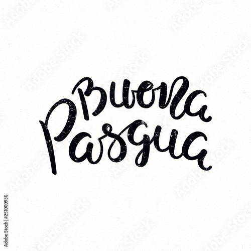 Hand written calligraphic lettering quote Buona Pasqua, Happy Easter in Italian, on a distressed background. Hand drawn vector illustration. Design concept, element for card, banner, invitation.