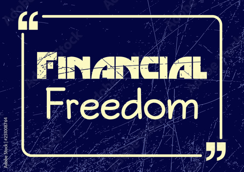 Financial freedom. Inspirational motivational phrase. Vector illustration for design