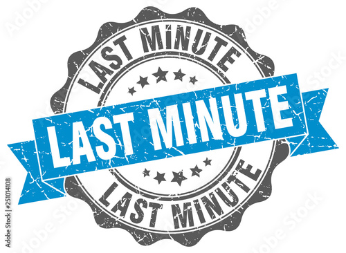 last minute stamp. sign. seal