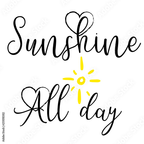 Sunshine all day quote on white background.Typographic quote.Lettering art for poster
