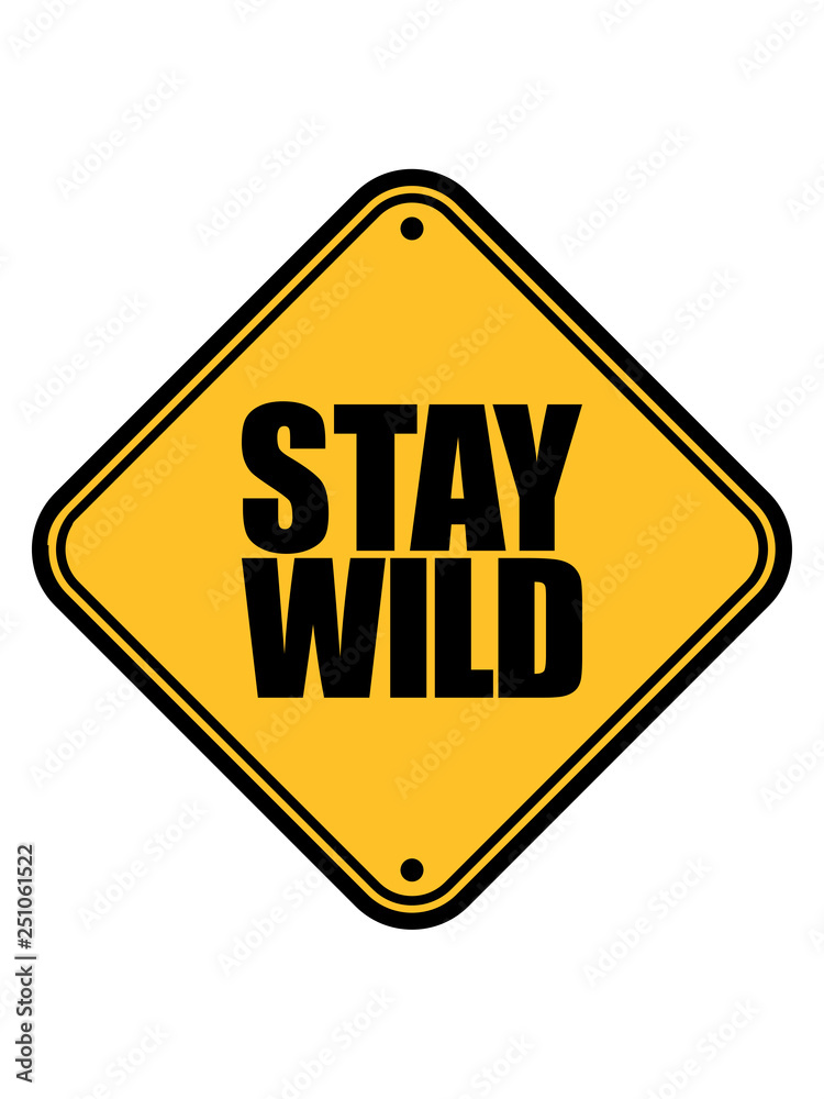 zone gebiet achtung vorsicht gefahr hinweis schild stay wild text logo design cool animalisch verrückt bleib crazy freiheit unabhängig selbstständig allein stürmisch impulsiv ungezähmt bändigen zone gebiet achtung vorsicht gefahr hinweis schild stay wild text logo design cool animalisch verrückt bleib crazy freiheit unabhängig selbstständig allein stürmisch impulsiv ungezähmt bändigen