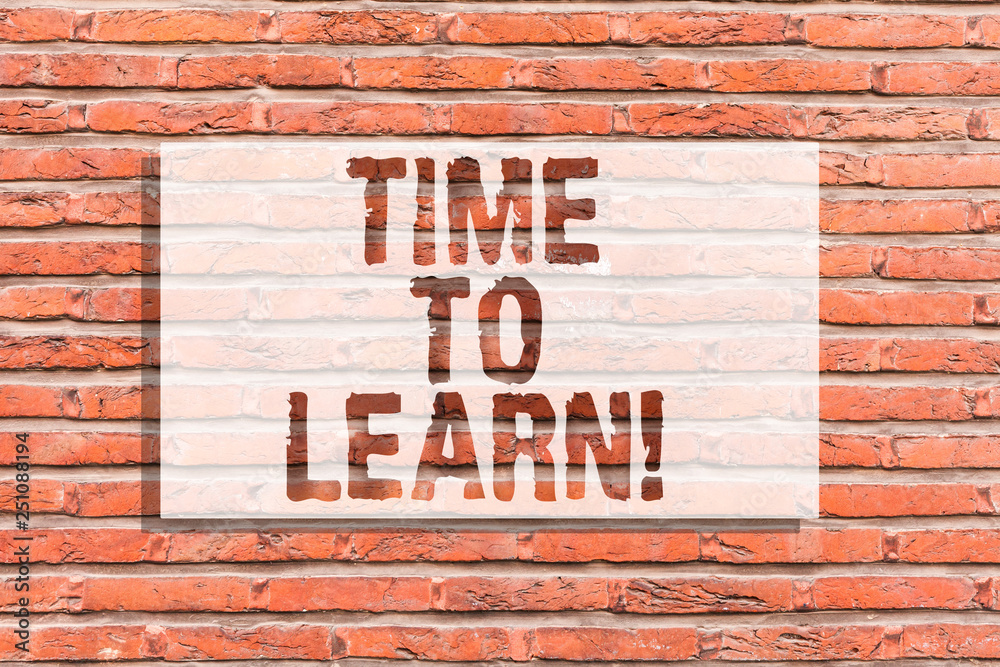 Text sign showing Time To Learn. Conceptual photo Obtain new knowledge or skill Educational or career growth Brick Wall art like Graffiti motivational call written on the wall
